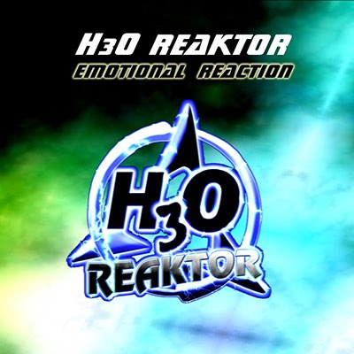 H3O Reaktor Emotional reaction